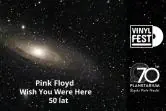 Pink Floyd "Wish You Were Here" - Planetarium Śląskie