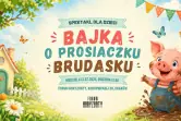 "Prosiaczku brudasku" - Teatr Skrzat