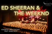 Ed Sheeran & The Weeknd: Koncert przy świecach